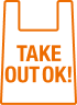 TAKE OUT OK！
